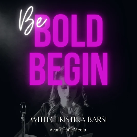 Be Bold Begin With Christina Barsi