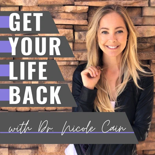 Get Your Life Back With Dr. Nicole Cain